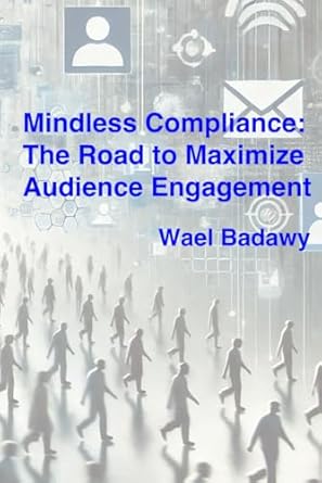 mindless compliance the road to maximize audience engagement 1st edition wael badawy 1998622037,