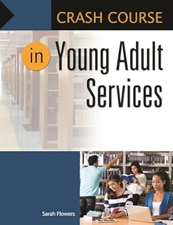 crash course in young adult services 1st edition sarah flowers 1440851700, 978-1440851704