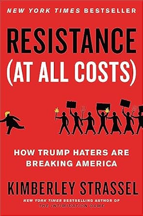 resistance how trump haters are breaking america 1st edition kimberley strassel 1538701774, 978-1538701775