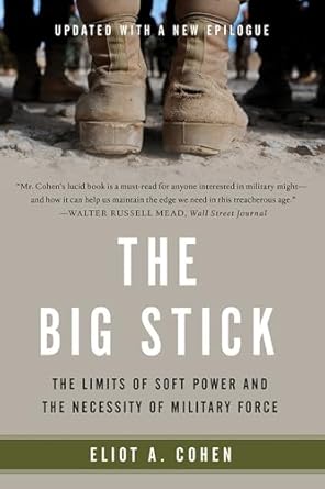 the big stick 1st edition eliott a cohen 1541617274, 978-1541617278