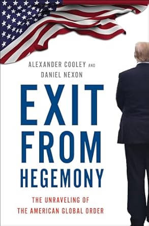 exit from hegemony the unraveling of the american global order 1st edition alexander cooley ,daniel nexon