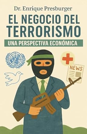 el negocio del terrorismo una perspectiva economica 1st edition dr enrique presburger 1966206852,