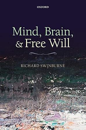 mind brain and free will 1st edition richard swinburne 0199662576, 978-0199662579