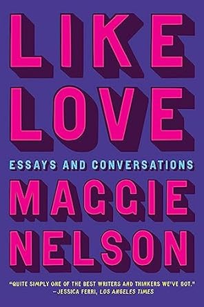 like love essays and conversations 1st edition maggie nelson 1644452812, 978-1644452813