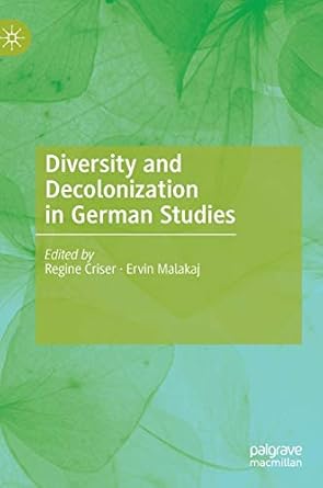 diversity and decolonization in german studies 1st edition regine criser ,ervin malakaj 3030343413,