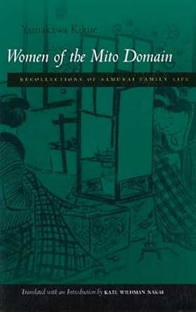 women of the mito domain recollections of samurai family life 1st edition yamakawa kikue ,kate nakai