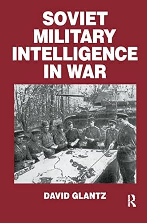 soviet military intelligence in war military theory and practice 1st edition colonel david m glantz