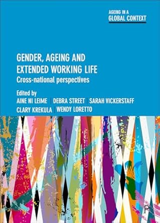 gender ageing and extended working life cross national perspectives 1st edition wendy loretto ,clary krekula