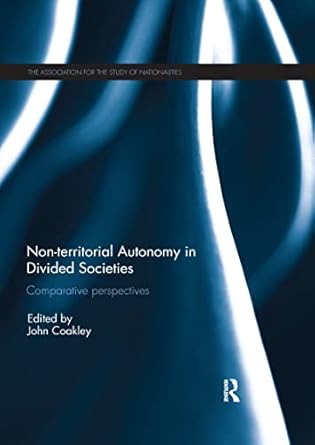 non territorial autonomy in divided societies comparative perspectives 1st edition john coakley 0367595419,