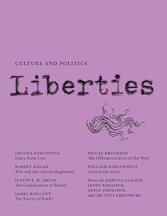 liberties journal of culture and politics volume ii issue 4 1st edition robert kagan ,elliot ackerman ,oksana