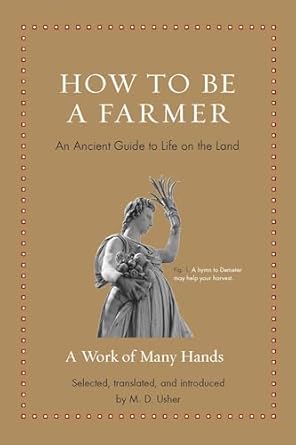 how to be a farmer an ancient guide to life on the land 1st edition mark d usher 0691211744, 978-0691211749