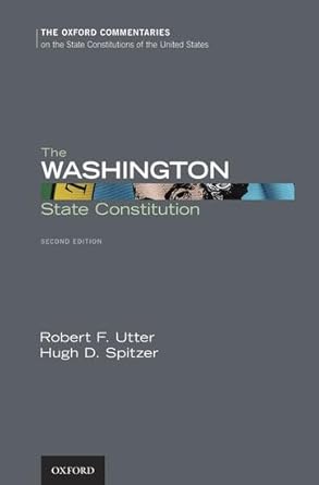 the washington state constitution 1st edition robert f utter ,hugh d spitzer 0199946167, 978-0199946167
