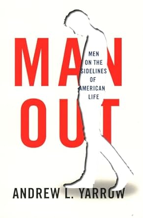 man out men on the sidelines of american life 1st edition andrew l yarrow 0815732740, 978-0815732747