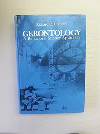 gerontology a behavioral science approach 1st edition richard c crandall 0070134464, 978-0070134461