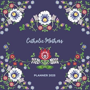 catholic mothers planner 2025 1st edition catholic mothers 1639663207, 978-1639663200