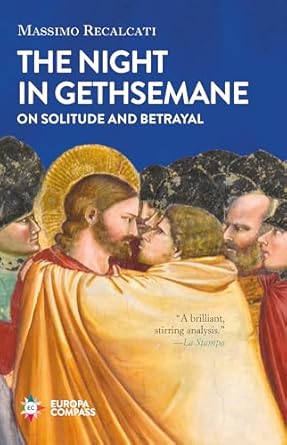 the night in gethsemane on solitude and betrayal 1st edition massimo recalcati ,ann goldstein 160945622x,