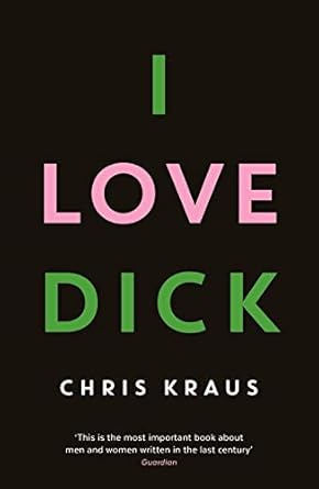 i love dick the cult feminist novel now an amazon prime video series starring kevin bacon paperback jan 01