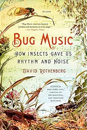 bug music how insects gave us rhythm and noise 1st edition david rothenberg 1250045053, 978-1250045058
