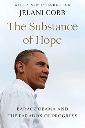 the substance of hope barack obama and the paradox of progress 1st edition jelani cobb 163557742x,