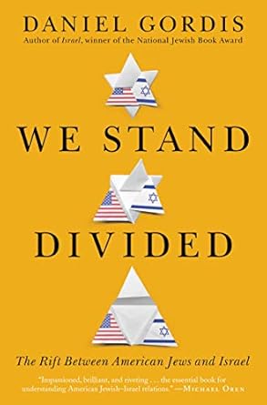 we stand divided the rift between american jews and israel 1st edition daniel gordis 0062873695,