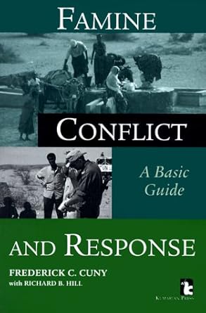 famine conflict and response a basic guide 1st edition frederick c cuny ,richard b hill 1565490908,