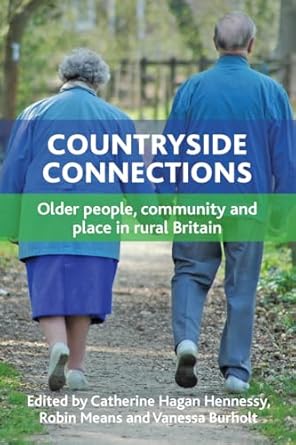 countryside connections older people community and place in rural britain 1st edition catherine hagan