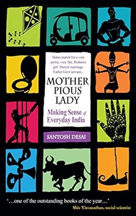 mother pious lady making sense of every india 1st edition santosh desai 8172238649, 978-8172238643