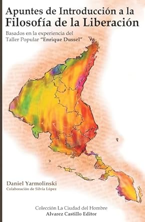 apuntes de introduccion a la filosofia de la liberacion basados en la experiencia del taller popular enrique