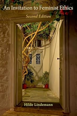 an invitation to feminist ethics 1st edition hilde lindemann 0190059311, 978-0190059316