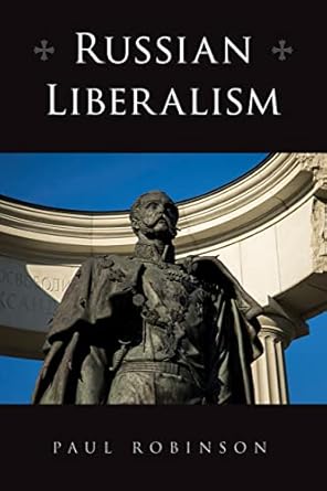 russian liberalism 1st edition paul robinson 1501772171, 978-1501772177