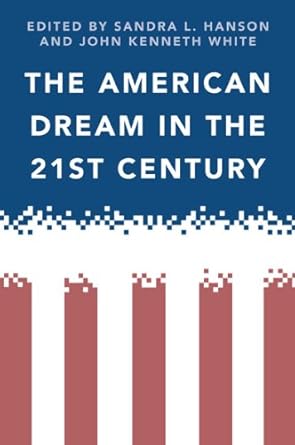 the american dream in the 21st century 1st edition sandra hanson ,john white 1439903158, 978-1439903155