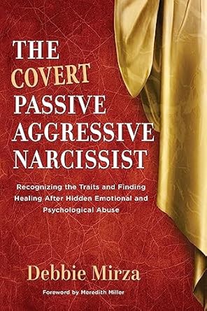 the covert passive aggressive narcissist recognizing the traits and finding healing after hidden emotional