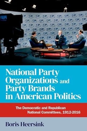 national party organizations and party brands in american politics the democratic and republican national