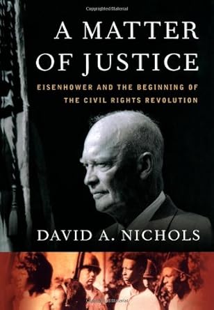 a matter of justice eisenhower and the beginning of the civil rights revolution 1st edition david a nichols