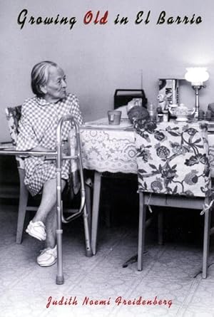 growing old in el barrio 1st edition judith noemi freidenberg 0814727026, 978-0814727027