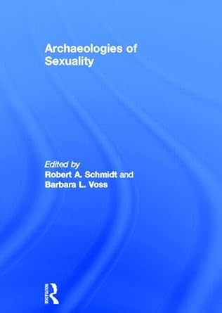 archaeologies of sexuality 1st edition robert a schmidt ,barbara l voss 0415223652, 978-0415223652