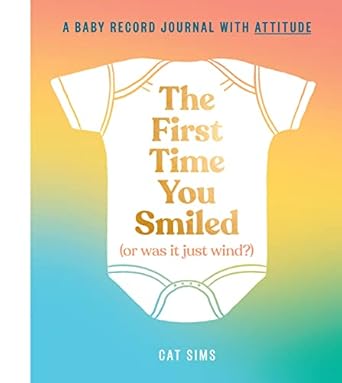 the first time you smiled a hilarious inclusive modern baby record journal for parents with a sense of humour