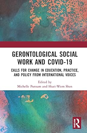 gerontological social work and covid 19 calls for change in education practice and policy from international