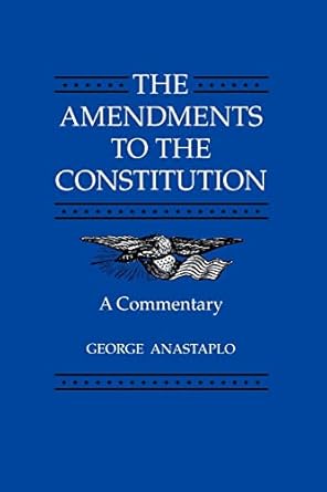 the amendments to the constitution a commentary 1st edition george anastaplo 0801849608, 978-0801849602