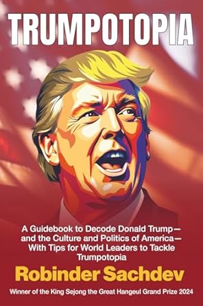 trumpotopia a guidebook to decode donald trump and the culture and politics of america with tips for world