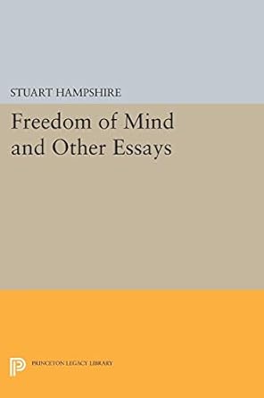 freedom of mind and other essays 1st edition stuart hampshire 0691620504, 978-0691620503