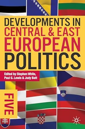 developments in central and east european politics 5 1st edition stephen white ,paul g lewis ,judy batt