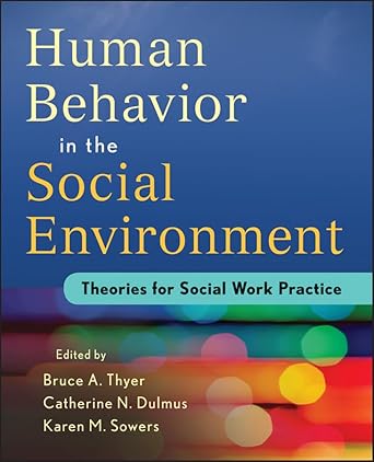 human behavior in the social environment theories for social work practice 1st edition bruce a thyer
