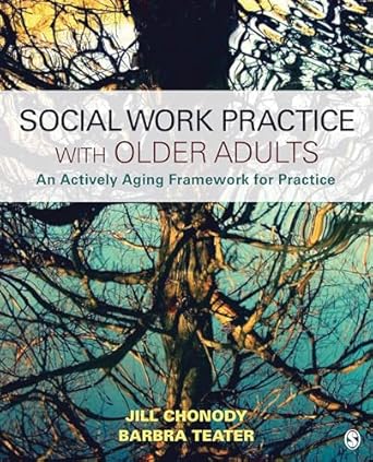 social work practice with older adults an actively aging framework for practice 1st edition jill m chonody