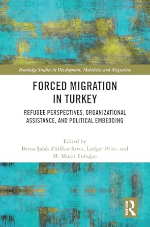 forced migration in turkey 1st edition berna safak zulfikar savci ,ludger pries ,m murat erdogan 1032621702,