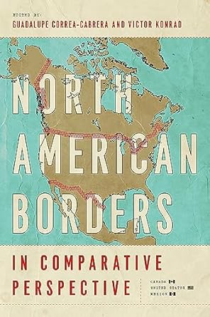 north american borders in comparative perspective 1st edition guadalupe correa cabrera ,victor konrad ,alan