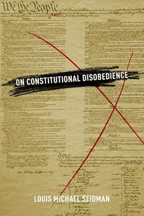 on constitutional disobedience 1st edition louis michael seidman 0199898278, 978-0199898275