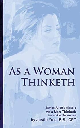 as a woman thinketh 1st edition james allen ,justin yule 1490937854, 978-1490937854