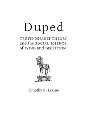duped truth default theory and the social science of lying and deception 1st edition timothy r levine