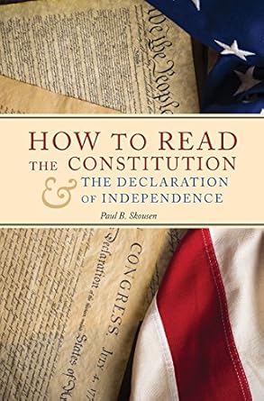 how to read the constitution and the declaration of independence 1st edition paul b skousen 1630721085,